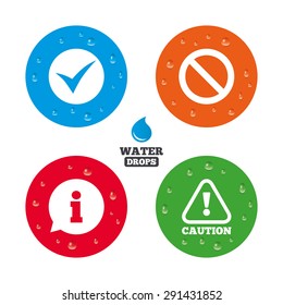 Water drops on button. Information icons. Stop prohibition and attention caution signs. Approved check mark symbol. Realistic pure raindrops on circles. Vector