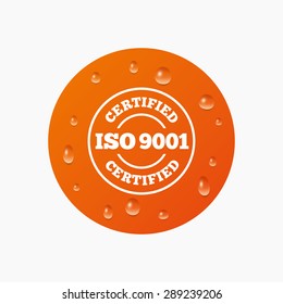 Water drops on button. ISO 9001 certified sign icon. Certification stamp. Realistic pure raindrops. Orange circle. Vector