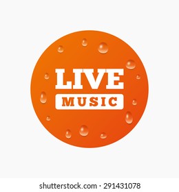 Water drops on button. Live music sign icon. Karaoke symbol. Realistic pure raindrops. Orange circle. Vector