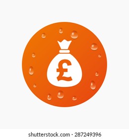 Water drops on button. Money bag sign icon. Pound GBP currency symbol. Realistic pure raindrops. Orange circle. Vector