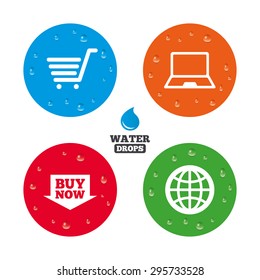 Water drops on button. Online shopping icons. Notebook pc, shopping cart, buy now arrow and internet signs. WWW globe symbol. Realistic pure raindrops on circles. Vector