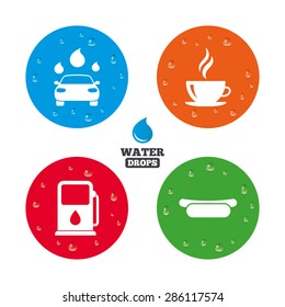 Water drops on button. Petrol or Gas station services icons. Automated car wash signs. Hotdog sandwich and hot coffee cup symbols. Realistic pure raindrops on circles. Vector
