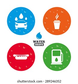 Water drops on button. Petrol or Gas station services icons. Automated car wash signs. Hotdog sandwich and hot coffee cup symbols. Realistic pure raindrops on circles. Vector