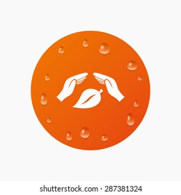 Water drops on button. Protection of nature sign icon. Environmental protection symbol. Hands protect cover leaf icon. Realistic pure raindrops. Orange circle. Vector