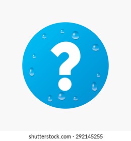 Water drops on button. Question mark sign icon. Help symbol. FAQ sign. Realistic pure raindrops. Blue circle. Vector