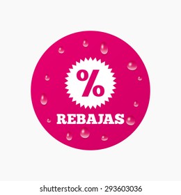 Water drops on button. Rebajas - Discounts in Spain sign icon. Star with percentage symbol. Realistic pure raindrops. Pink circle. Vector