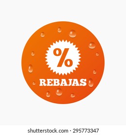 Water drops on button. Rebajas - Discounts in Spain sign icon. Star with percentage symbol. Realistic pure raindrops. Orange circle. Vector