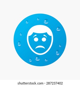 Water drops on button. Sad face sign icon. Sadness depression chat symbol. Realistic pure raindrops. Blue circle. Vector
