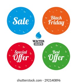 Water drops on button. Sale icons. Best special offer symbols. Black friday sign. Realistic pure raindrops on circles. Vector