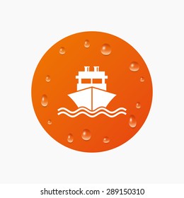 Water drops on button. Ship or boat sign icon. Shipping delivery symbol. With chimneys or pipes. Realistic pure raindrops. Orange circle. Vector