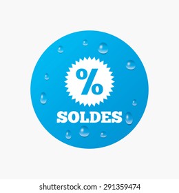 Water drops on button. Soldes - Sale in French sign icon. Star with percentage symbol. Realistic pure raindrops. Blue circle. Vector