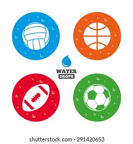 Water drops on button. Sport balls icons. Volleyball, Basketball, Soccer and American football signs. Team sport games. Realistic pure raindrops on circles. Vector