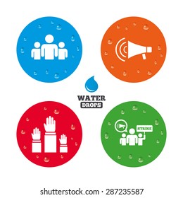 Water drops on button. Strike group of people icon. Megaphone loudspeaker sign. Election or voting symbol. Hands raised up. Realistic pure raindrops on circles. Vector