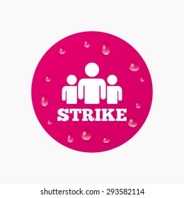 Water drops on button. Strike sign icon. Group of people symbol. Industrial action. People protest. Realistic pure raindrops. Pink circle. Vector