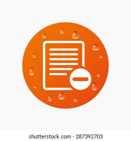 Water drops on button. Text file sign icon. Delete File document symbol. Realistic pure raindrops. Orange circle. Vector