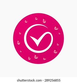 Water drops on button. Tick sign icon. Check mark symbol. Realistic pure raindrops. Pink circle. Vector
