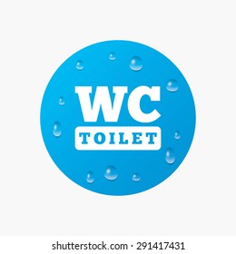 Water drops on button. WC Toilet sign icon. Restroom or lavatory symbol. Realistic pure raindrops. Blue circle. Vector