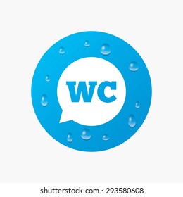Water drops on button. WC Toilet sign icon. Restroom or lavatory speech bubble symbol. Realistic pure raindrops. Blue circle. Vector