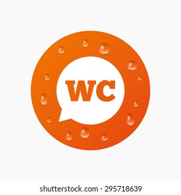 Water drops on button. WC Toilet sign icon. Restroom or lavatory speech bubble symbol. Realistic pure raindrops. Orange circle. Vector