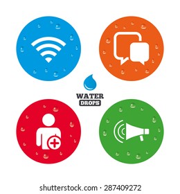 Water drops on button. Wifi and chat bubbles icons. Add user and megaphone loudspeaker symbols. Communication signs. Realistic pure raindrops on circles. Vector