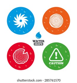 Water drops on button. Wood and saw circular wheel icons. Attention caution symbol. Sawmill or woodworking factory signs. Realistic pure raindrops on circles. Vector