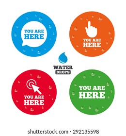 Water drops on button. You are here icons. Info speech bubble symbol. Map pointer with your location sign. Hand cursor. Realistic pure raindrops on circles. Vector