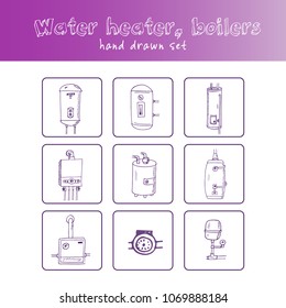 Water heater, boilers hand drawn doodle set. Sketches. Vector illustration for design and packages product. Symbol collection.