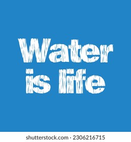 water is life text on blue background.