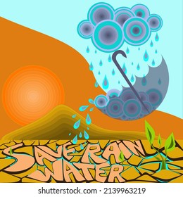 Water is life.Save rainwater. Rainwater harvesting. Rain drops collected in hands from rain clouds and carried to dry areas for irrigation. Solution to water crisis concept illustration.