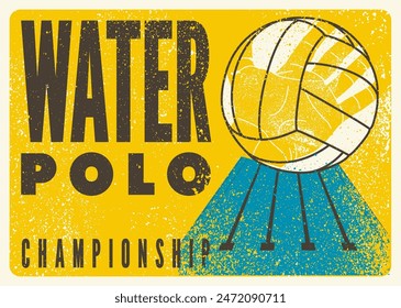 Water Polo Championship typographical vintage grunge style poster design. Retro vector illustration.