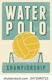 Water Polo Championship typographical vintage grunge style poster design. Retro vector illustration.