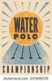 Water Polo Championship typographical vintage grunge style poster design. Retro vector illustration.