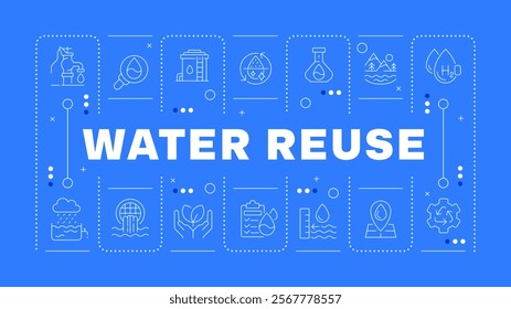 Water reuse blue word concept. Nature liquid sources management. Sustainable consumption. Horizontal vector image. Headline text surrounded by editable outline icons