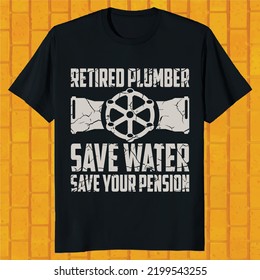 Water Save Your Pension - Water Pipe Plumber Retirement T-Shirt