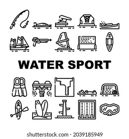 Water Sports Active Occupation Icons Set Vector. Kayak And Sap Board, Freediving Pool And Swimming, Volleyball And Basketball Water Sports, Fishing And Spearfishing Contour Illustrations
