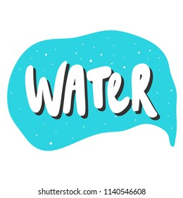 Water. Sticker for social media content. Vector hand drawn illustration design. Bubble pop art comic style poster, t shirt print, post card, video blog cover
