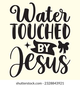 Water Touched by Jesus  t shirt design, vector file 