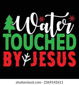 Water Touched by Jesus, T-shirt Design Vector File.
