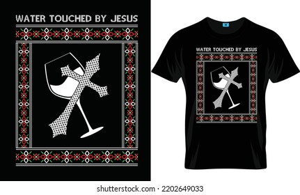 Water Touched by Jesus Ugly Christmas t-shirt design