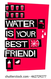 Water Is Your Best Friend! (Flat Style Vector Illustration Quote Poster Design)