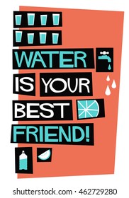 Water Is Your Best Friend! (Flat Style Vector Illustration Quote Poster Design)