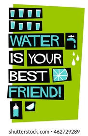 Water Is Your Best Friend! (Flat Style Vector Illustration Quote Poster Design)