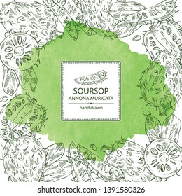 Watercolor background with soursop: fruit and soursop slice. Annona muricata. Vector hand drawn illustration.