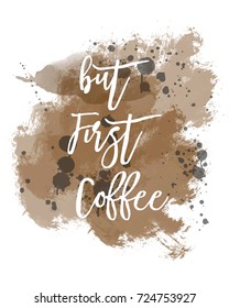Watercolor background vector, But First Coffee  typography poster 