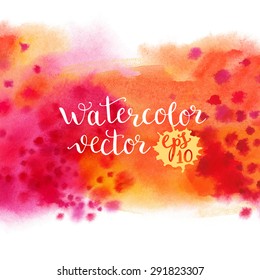 Watercolor bright hand painted background. Splash texture. Template for your design. Vector illustration