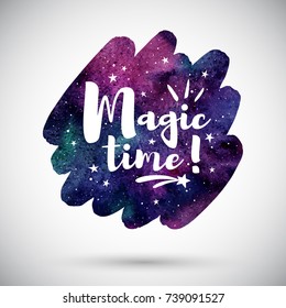 Watercolor brush stroke shape with Magic time lettering. Holiday typographic composition and colorful cosmic watercolour background. Night sky, galaxy with stars. Template for greeting cards.