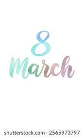 Watercolor design, March 8, International Women's Day, colorful text, celebration theme, artistic style.