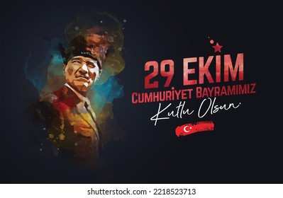 watercolor digital illustration of Atatürk with republic congratulatory message "29 Ekim Cumhriyet Bayramımız kutlu olsun" (translate:Happy 29th October our Republic Day)