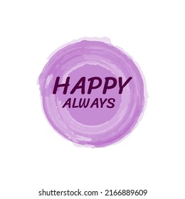 WATERCOLOR ELEMENT WITH TEXT HAPPY ALWAYS VECTOR