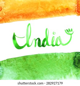 Watercolor flag of India. Watercolor inscription "India" green. You can apply for the bottom of Independence, tourism advertising